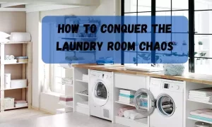How To Conquer The Laundry Room Chaos