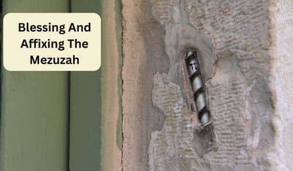 Blessing And Affixing The Mezuzah