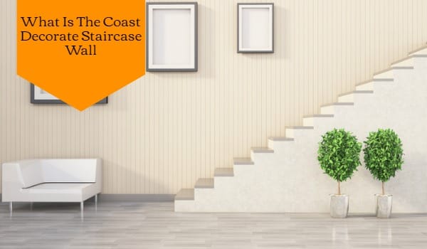 What Is The Coast Decorate Staircase Wall
