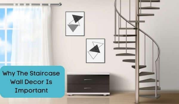 Why The Staircase Wall Decor Is Important